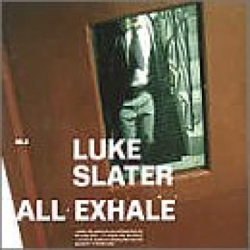 All exhale - Luke Slater