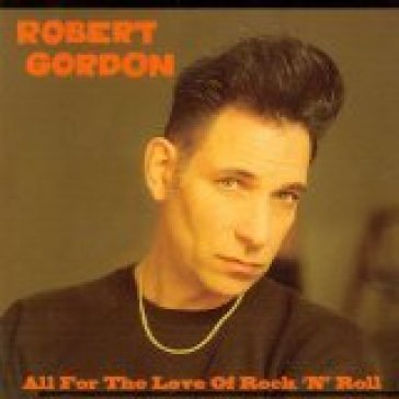 All for the love of r&r - Robert Gordon