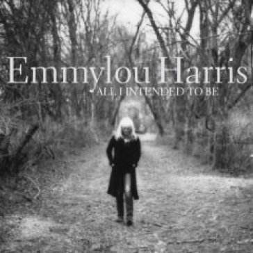 All i intended to be - Emmylou Harris