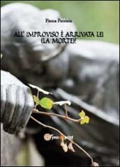 All improvviso è arrivata lei (la Morte)