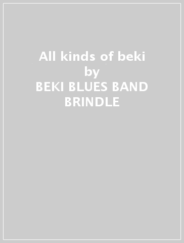 All kinds of beki - BEKI -BLUES BAND BRINDLE