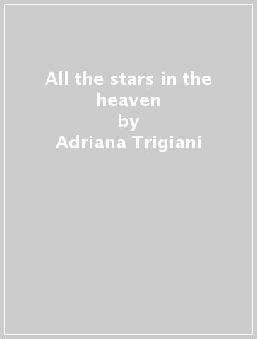 All the stars in the heaven - Adriana Trigiani