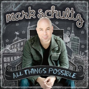 All things possible - Mark Schultz