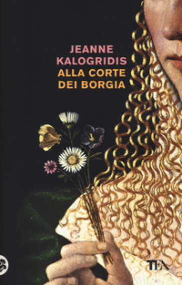 Alla corte dei Borgia - Jeanne Kalogridis