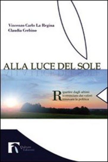 Alla luce del sole - Vincenzo C. La Regina - Claudia Cerbino