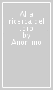 Alla ricerca del toro