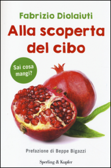 Alla scoperta del cibo - Fabrizio Diolaiuti