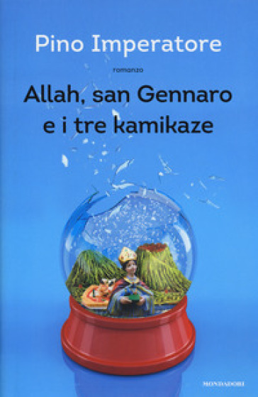 Allah, san Gennaro e i tre kamikaze - Pino Imperatore