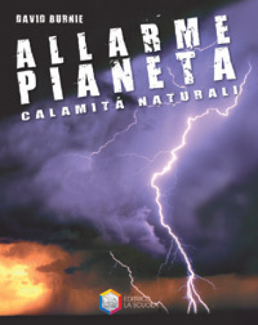 Allarme pianeta. Calamità naturali - David Burnie