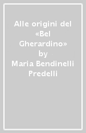 Alle origini del «Bel Gherardino»