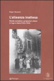 Alleanza inattesa. Mondo contadino e prigionieri alleati in fuga in Italia (1943-1945) (L )