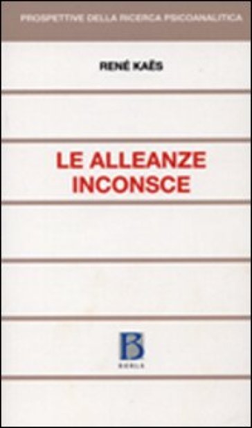 Alleanze inconsce (Le) - René Kaes