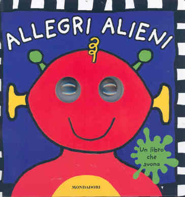 Allegri alieni. Libro sonoro - Simon Mugford - Jo Rigg