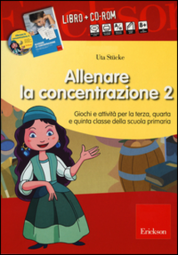 Allenare la concentrazione. Con CD-ROM. 2.Giochi e attività per la terza, quarta e quinta classe della scuola primaria - Uta Stucke