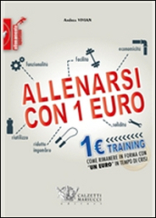 Allenarsi con 1 euro-1euro training. Come rimanere in forma con «un euro» in tempo di crisi