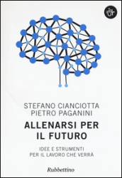 Allenarsi per il futuro. Idee e strumenti per il lavoro che verrà