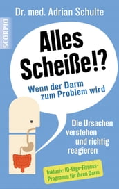 Alles Scheiße!? Wenn der Darm zum Problem wird