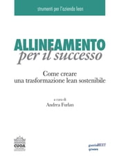 Allineamento per il successo. Come creare una trasformazione lean sostenibile