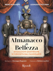 Almanacco di bellezza. Divagazioni quotidiane e curiosità dal calendario. Ediz. illustrata