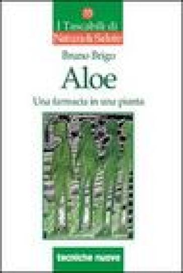 Aloe. Una farmacia in una pianta - Bruno Brigo