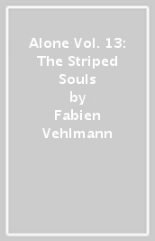 Alone Vol. 13: The Striped Souls
