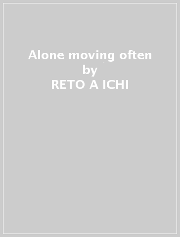 Alone moving often - RETO A ICHI