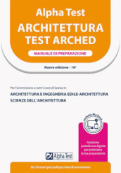 Alpha Test Architettura. Manuale di preparazione. Per l ammissione a tutti i corsi di laurea in Architettura e Ingegneria Edile-Architettura, Scienze dell architettura. Ediz. MyDesk. Con Contenuto digitale per download e accesso on line