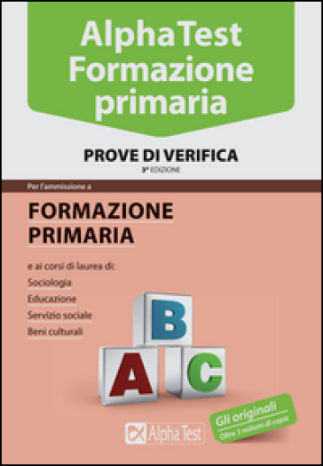 Alpha Test. Formazione primaria. Prove di verifica - Fausto Lanzoni - Giuseppe Vottari - Massimiliano Bianchini