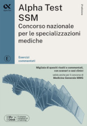 Alpha Test SSM. Concorso nazionale per le specializzazioni mediche. Esercizi commentati. Con software di simulazione