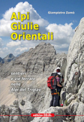 Alpi Giulie Orientali. Sentieri e vie ferrate nelle Alpi del Triglav