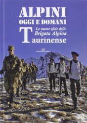 Alpini oggi e domani. Le nuove sfide della brigata alpina taurinense