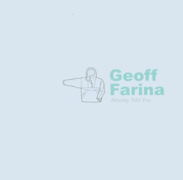 Already told you - Geoff Farina