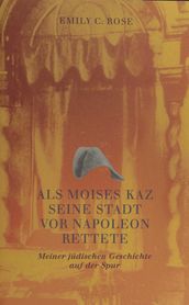 Als Moises Kaz seine Stadt vor Napoleon rettete