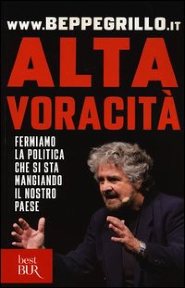 Alta voracità. Fermiamo la politica che si sta mangiando il nostro Paese - Beppe Grillo