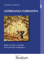 Alternanza formativa. Radici storiche e attualità di un principio pedagogico