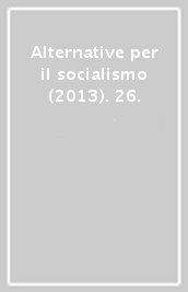 Alternative per il socialismo (2013). 26.