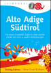 Alto Adige Sudtirol. Tra masi e castelli, laghi e cime alpine, strade del vino e sapori mitteleuropei