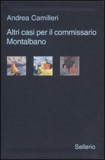 Altri casi per il commissario Montalbano: Il giro di boa-La pazienza del ragno-La luna di carta - Andrea Camilleri