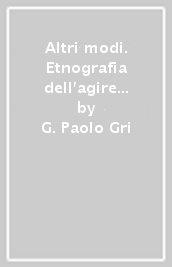 Altri modi. Etnografia dell agire simbolico nei processi friulani dell inquisizione