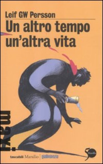 Altro tempo, un'altra vita (Un) - Leif G.W. Persson