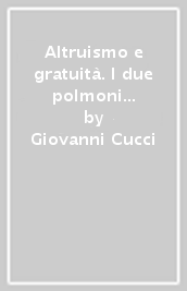 Altruismo e gratuità. I due polmoni della vita