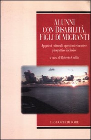 Alunni con disabilità, figli di migranti. Approcci culturali, questioni educative, prospettive inclusive