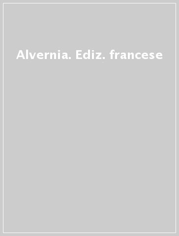 Alvernia. Ediz. francese