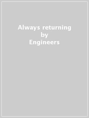 Always returning - Engineers