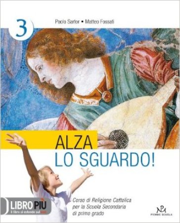 Alza lo sguardo. Con espansione online. Per la Scuola media. 3. - Paolo Sartor - Matteo Fossati