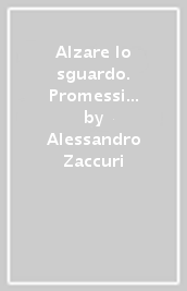 Alzare lo sguardo. Promessi sposi. Per le Scuole superiori. Con e-book. Con espansione online