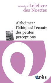 Alzheimer : l éthique à l écoute des petites perceptions