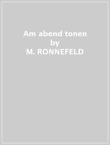 Am abend tonen - M. RONNEFELD