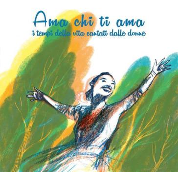 Ama chi ti ama (i tempi della vita canta