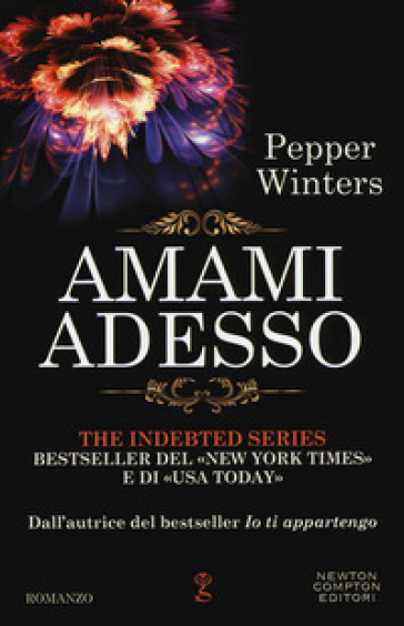 Amami adesso. The indebted series - Pepper Winters